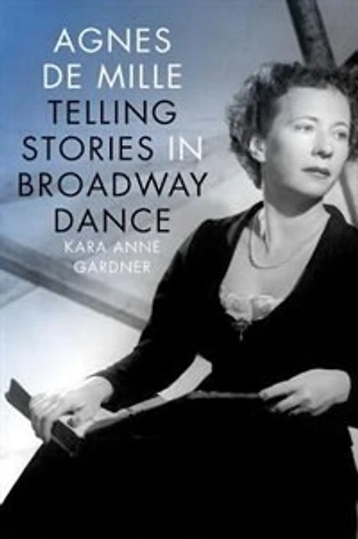 Agnes de Mille: Telling Stories Broadway Dance