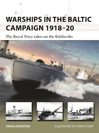 Warships the Baltic Campaign 1918–20: Royal Navy takes on Bolsheviks