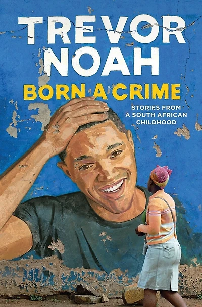 Born a Crime: Stories from South African Childhood