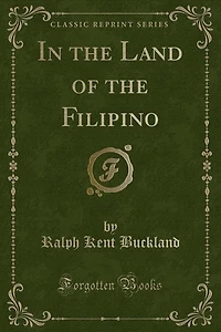 the Land of Filipino (Classic Reprint)