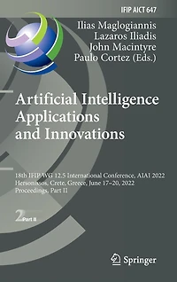 Artificial Intelligence Applications and Innovations: 18th IFIP WG 12.5 International Conference, AIAI 2022, Hersonissos, Crete, Greece, June 17-20, Proceedings