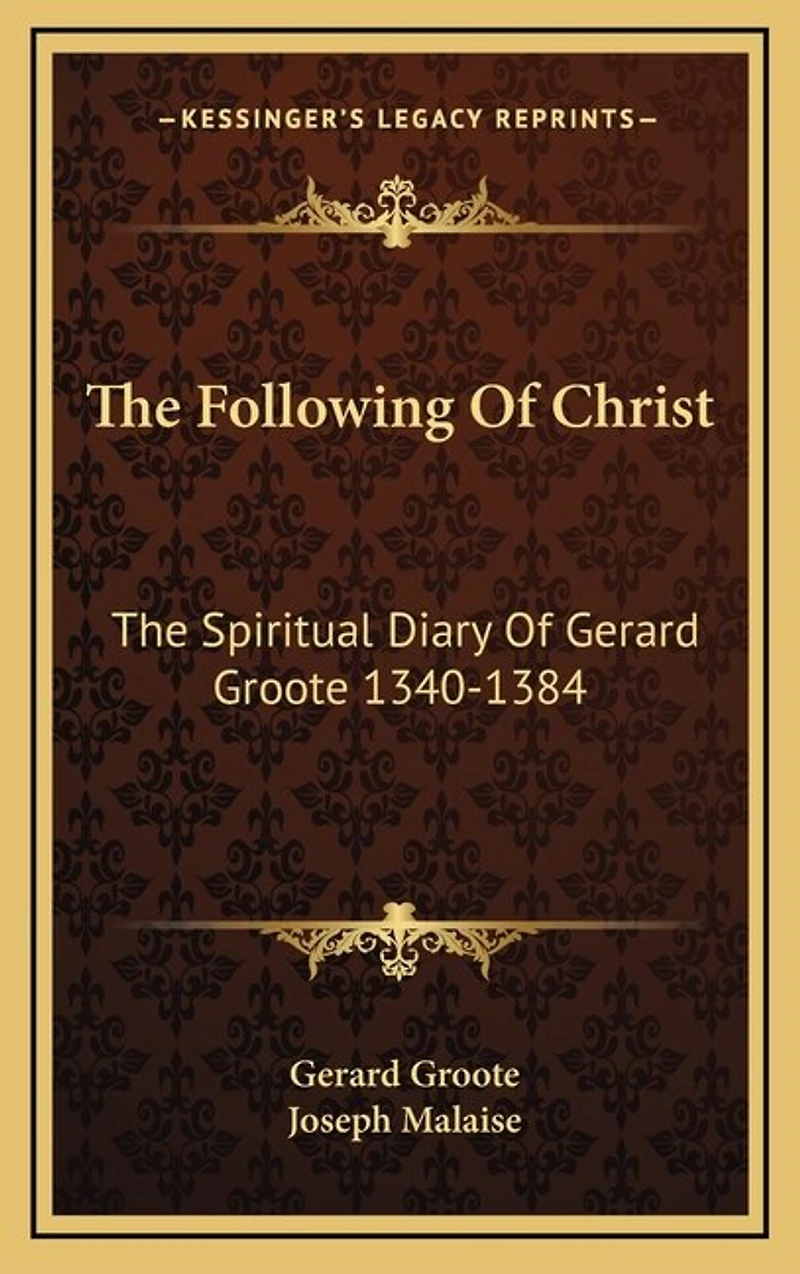 The Following Of Christ: The Spiritual Diary Of Gerard Groote 1340-1384