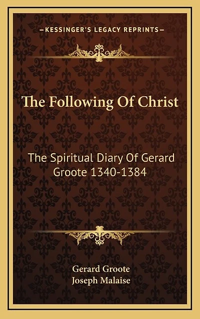 The Following Of Christ: The Spiritual Diary Of Gerard Groote 1340-1384