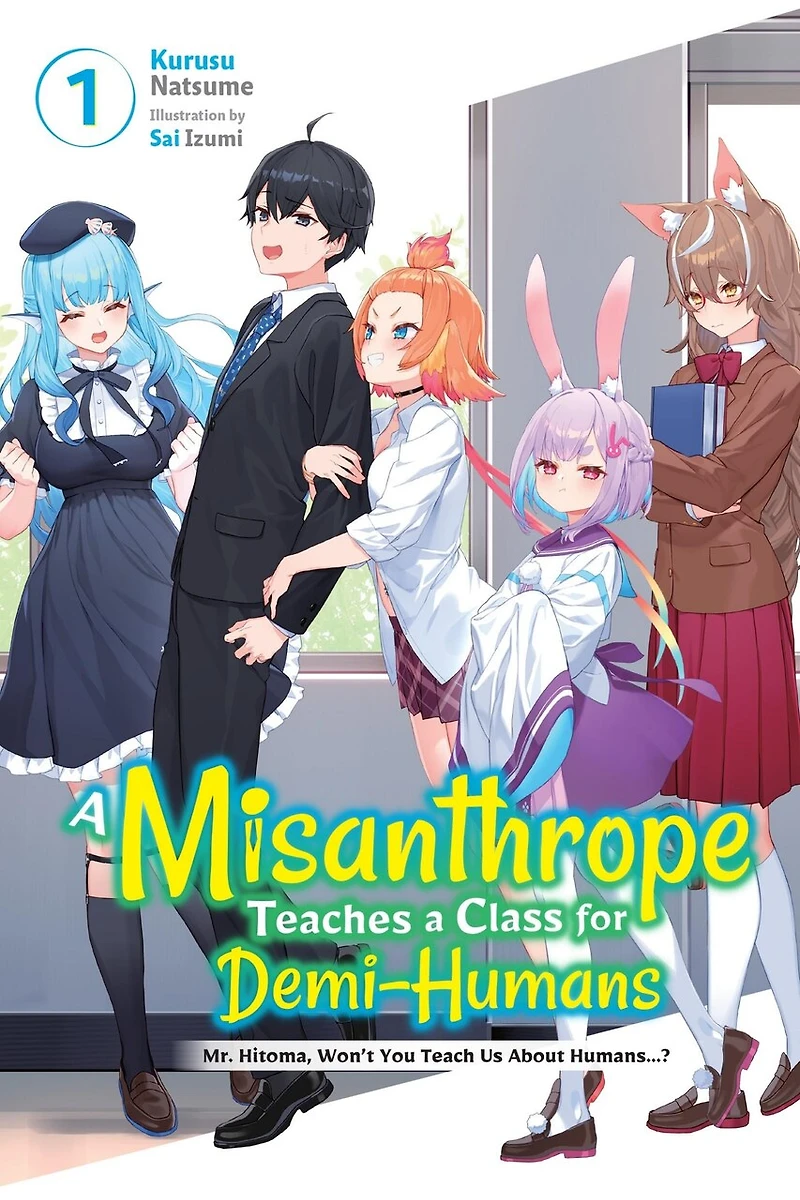 a Misanthrope Teaches Class for Demi-Humans, Vol. 1: Mr. Hitoma, Won’t You Teach Us About Humans…?