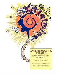 Anthropocosmic Theatre: Rite the Dynamics of Theatre