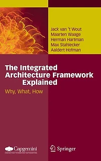 The Integrated Architecture Framework Explained: Why, What, How