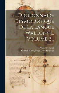 Dictionnaire Etymologique De La Langue Wallonne
