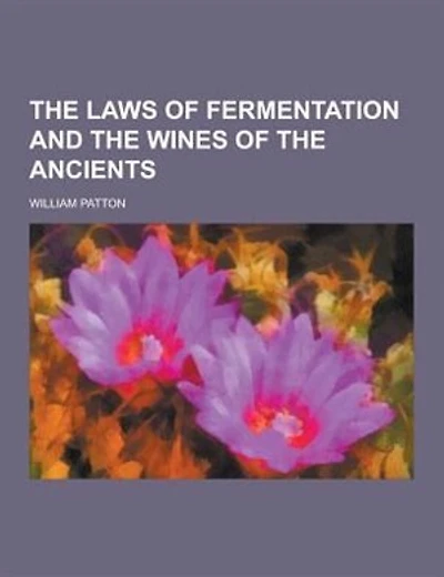The Laws of Fermentation and the Wines of the Ancients