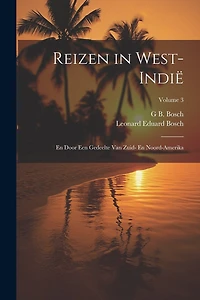 Reizen in West-Indië: En Door Een Gedeelte Van Zuid- En Noord-Amerika; Volume 3