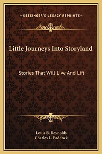 Little Journeys Into Storyland: Stories That Will Live And Lift