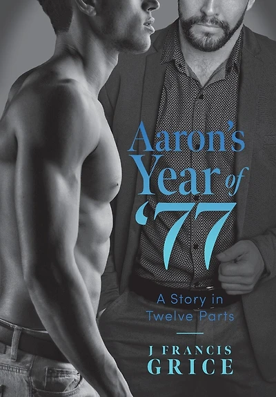 Aaron's Year of '77: A Story Twelve Parts