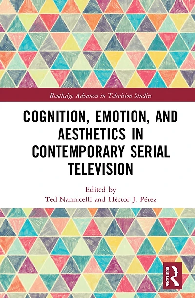 Cognition, Emotion, and Aesthetics Contemporary Serial Television