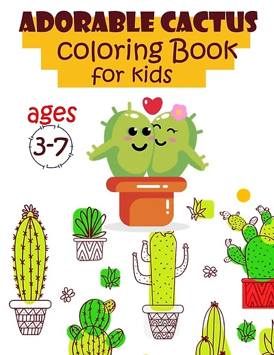Adorable Cactus Coloring Book For Kids Ages 3-7: variety of cute cactus shapes to color for kids, girls and boys