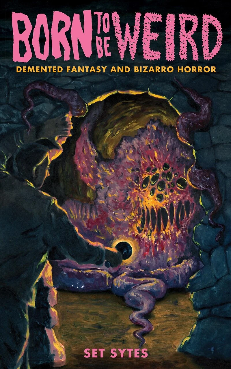 Born to Be Weird: Demented Fantasy and Bizarro Horror