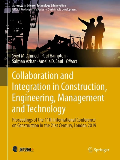 Collaboration and Integration Construction, Engineering, Management Technology: Proceedings of the 11th International Conference on Construction 21st Century, London 2019