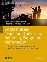 Collaboration and Integration Construction, Engineering, Management Technology: Proceedings of the 11th International Conference on Construction 21st Century, London 2019