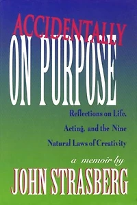 Accidentally on Purpose: Reflections Life, Acting and the Nine Natural Laws of Creativity