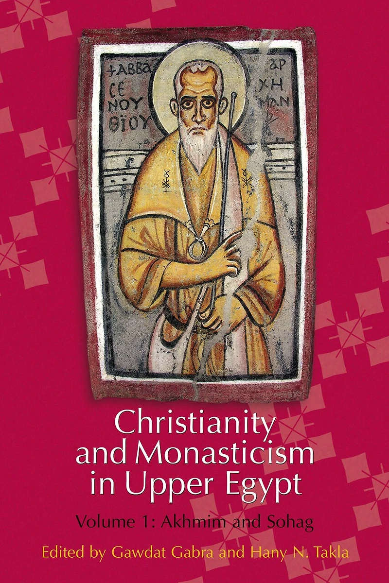 Christianity and Monasticism Upper Egypt: Volume 1: Akhmim Sohag