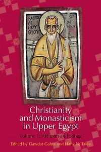 Christianity and Monasticism Upper Egypt: Volume 1: Akhmim Sohag