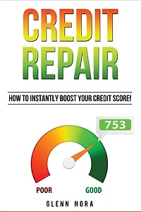 Credit Repair: How To Instantly Boost Your Credit Score!