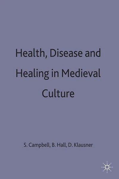 Health, Disease And Healing Medieval Culture