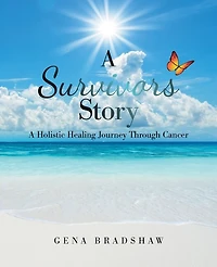 A Survivors Story: Holistic Healing Journey Through Cancer