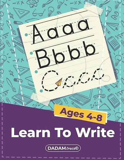 Learn To Write Ages 4-8: Alphabet Handwriting Practice workbook for kids, Preschool writing Workbook with Sight words for Pre K, Kindergarten and Kids Ages 4-8, ABC print handwriting book.