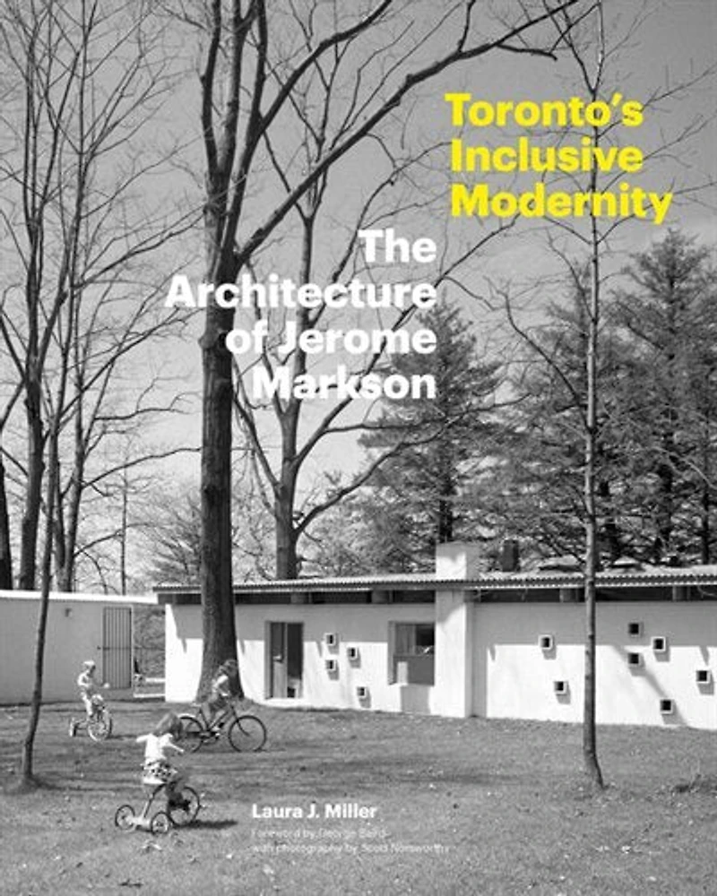 Toronto's Inclusive Modernity: The Architecture Of Jerome Markson