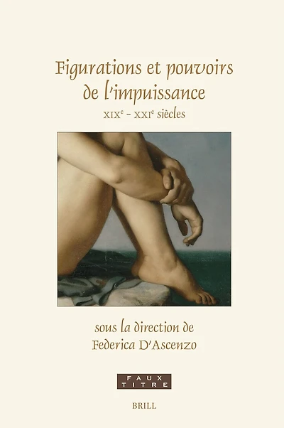 Figurations et pouvoirs de l’impuissance: XIXe - XXIe siècles
