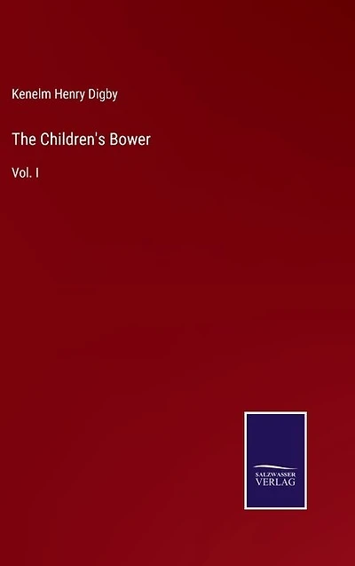 The Children's Bower: Vol. I