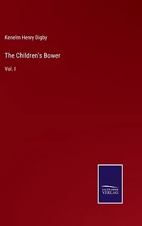 The Children's Bower: Vol. I