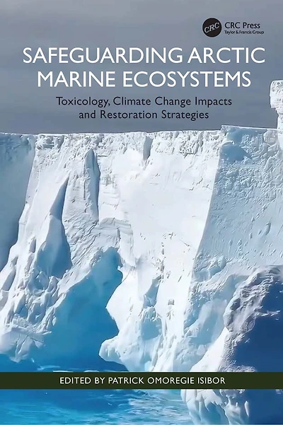 Safeguarding Arctic Marine Ecosystems: Toxicology, Climate Change Impacts and Restoration Strategies