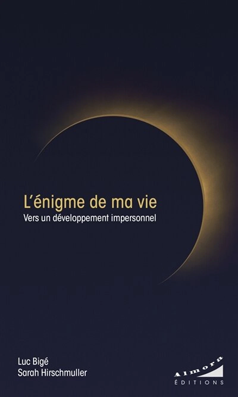 L' énigme de ma vie: vers un développement impersonnel