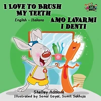 i Love to Brush My Teeth Amo lavarmi denti: English Italian Bilingual Book
