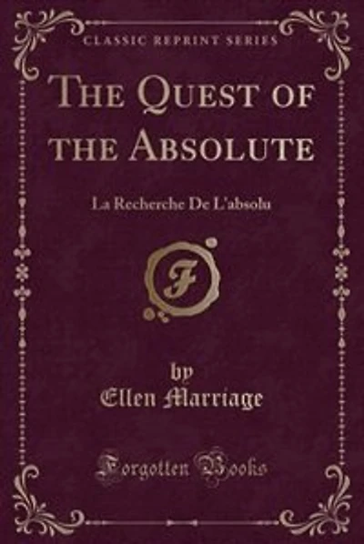 The Quest of the Absolute: La Recherche De L'absolu (Classic Reprint)