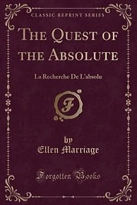 The Quest of the Absolute: La Recherche De L'absolu (Classic Reprint)