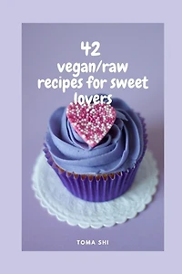 42 vegan/raw recipes for sweet lovers.: Sugar free!