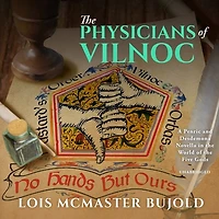 the Physicians of Vilnoc Lib/E: A Penric & Desdemona Novella World Five Gods