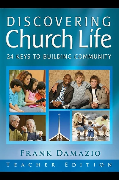 Discovering Church Life - Student Edition: 24 Keys to Building Community