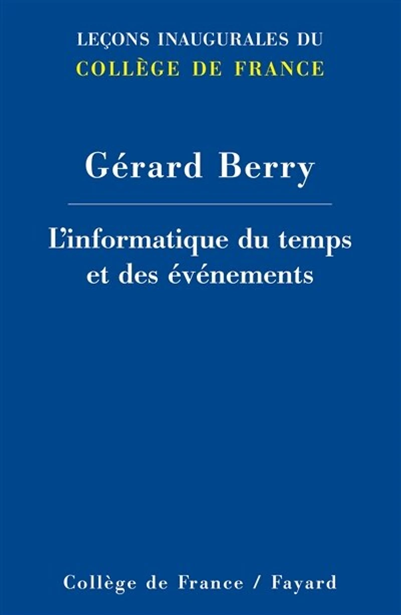 L’informatique du temps et des événements: Leçon inaugurale prononcée le jeudi 28 mars 2013