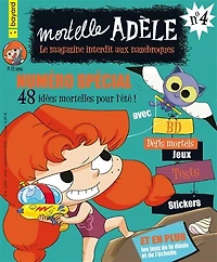 Mortelle Adèle : le magazine interdit aux nazebroques, n°4. Numéro spécial : 48 idées mortelles pour l'été !: le magazine interdit aux nazebroques, n°4. Numéro spécial