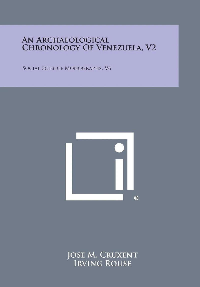 An Archaeological Chronology Of Venezuela, V2: Social Science Monographs, V6