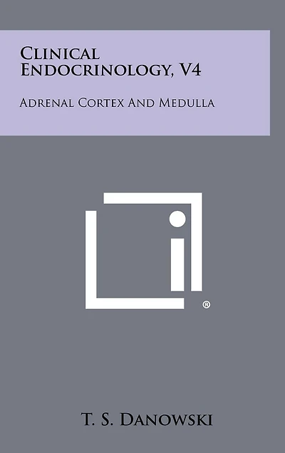 Clinical Endocrinology, V4: Adrenal Cortex and Medulla