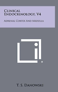 Clinical Endocrinology, V4: Adrenal Cortex and Medulla