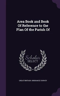 Area Book and Book Of Reference to the Plan Of the Parish Of
