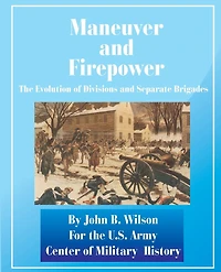 Maneuver and Firepower: The Evolution of Divisions and Separate Brigades