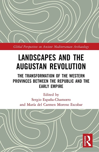 Landscapes and the Augustan Revolution: Transformation of Western Provinces between Republic Early Empire