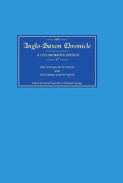Anglo-Saxon Chronicle 17: The annals of St Neots with <I>Vita Prima Sancti Neoti</I>