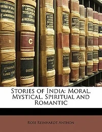 Stories of India: Moral, Mystical, Spiritual and Romantic