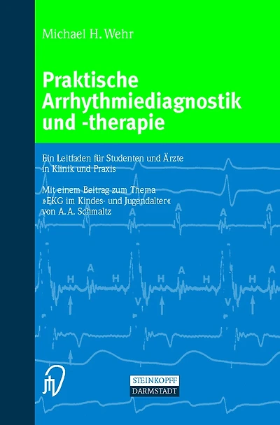Praktische Arrhythmiediagnostik und -therapie: Ein Leitfaden für Studenten Ärzte Klinik Praxis